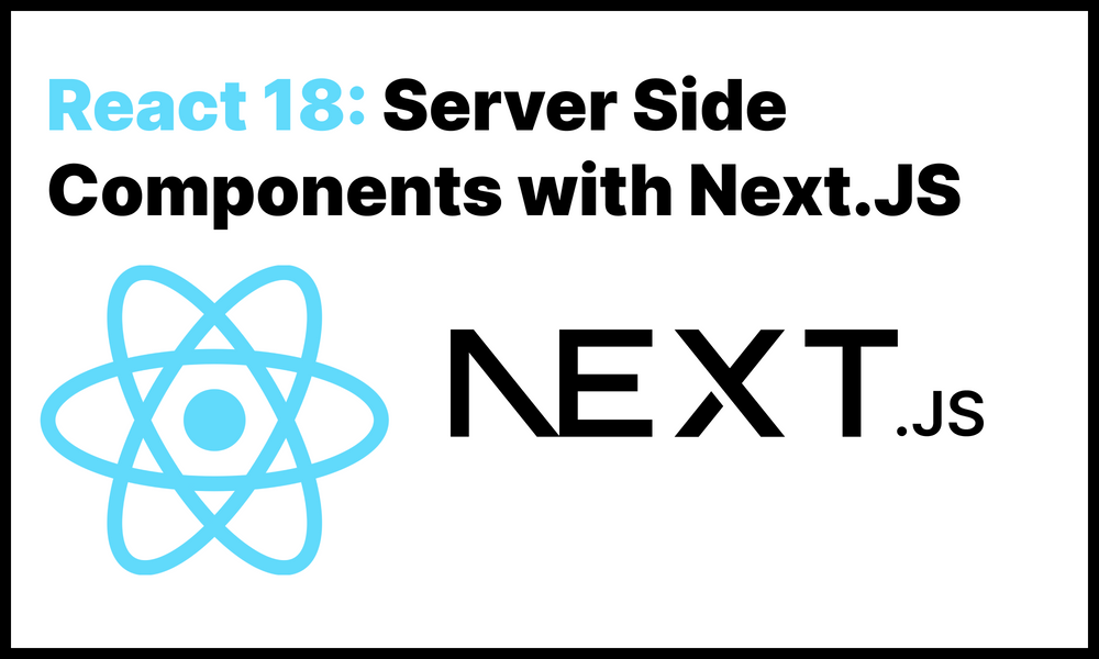 React Server Components with Next.JS: The Complete Guide