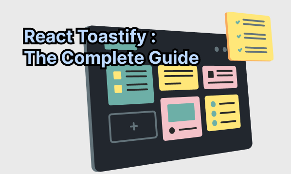 React Toastify : The complete guide.